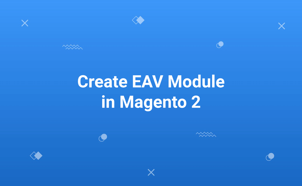 Create custom EAV module in Magento 2