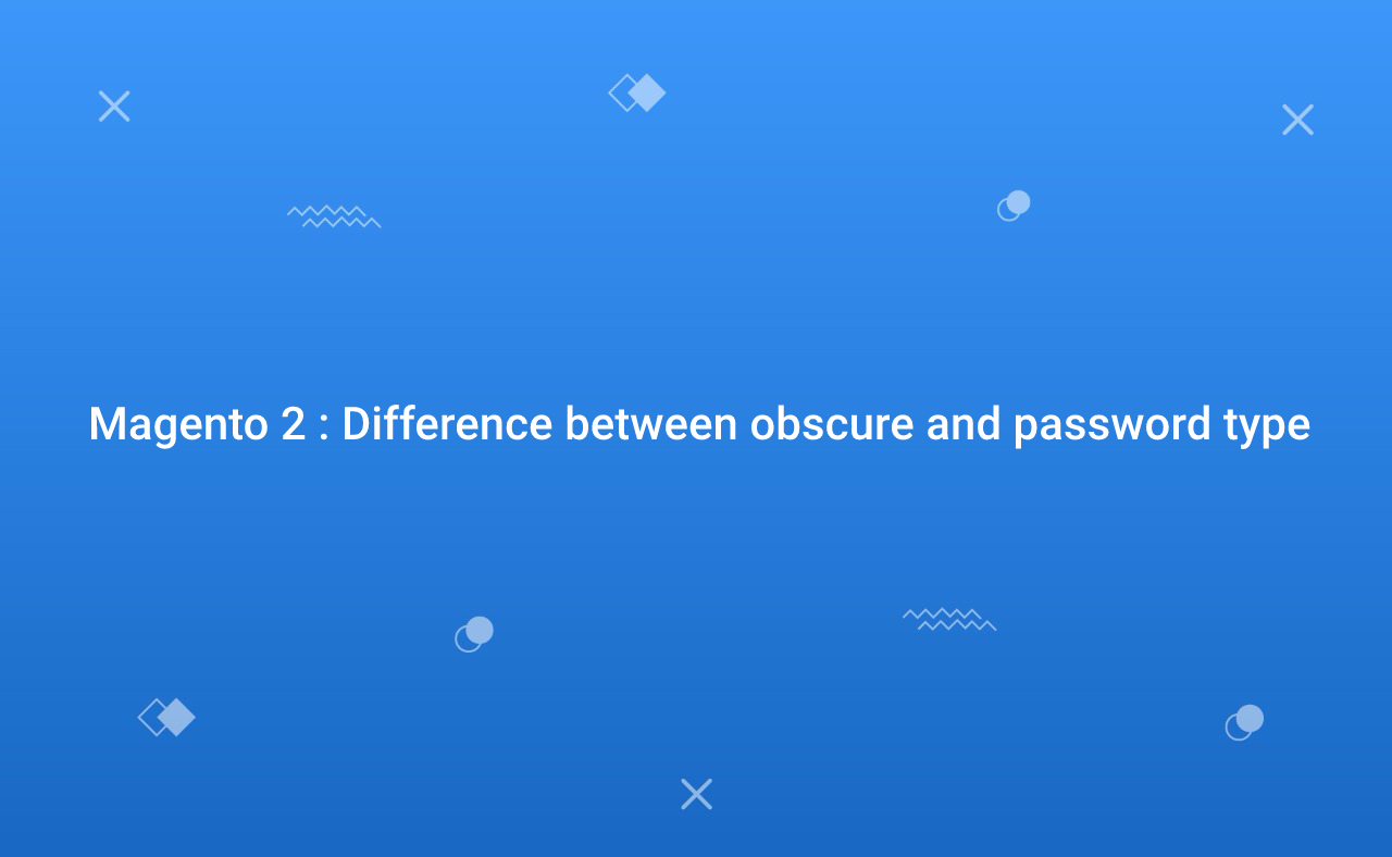 Magento 2 Difference between obscure and password type