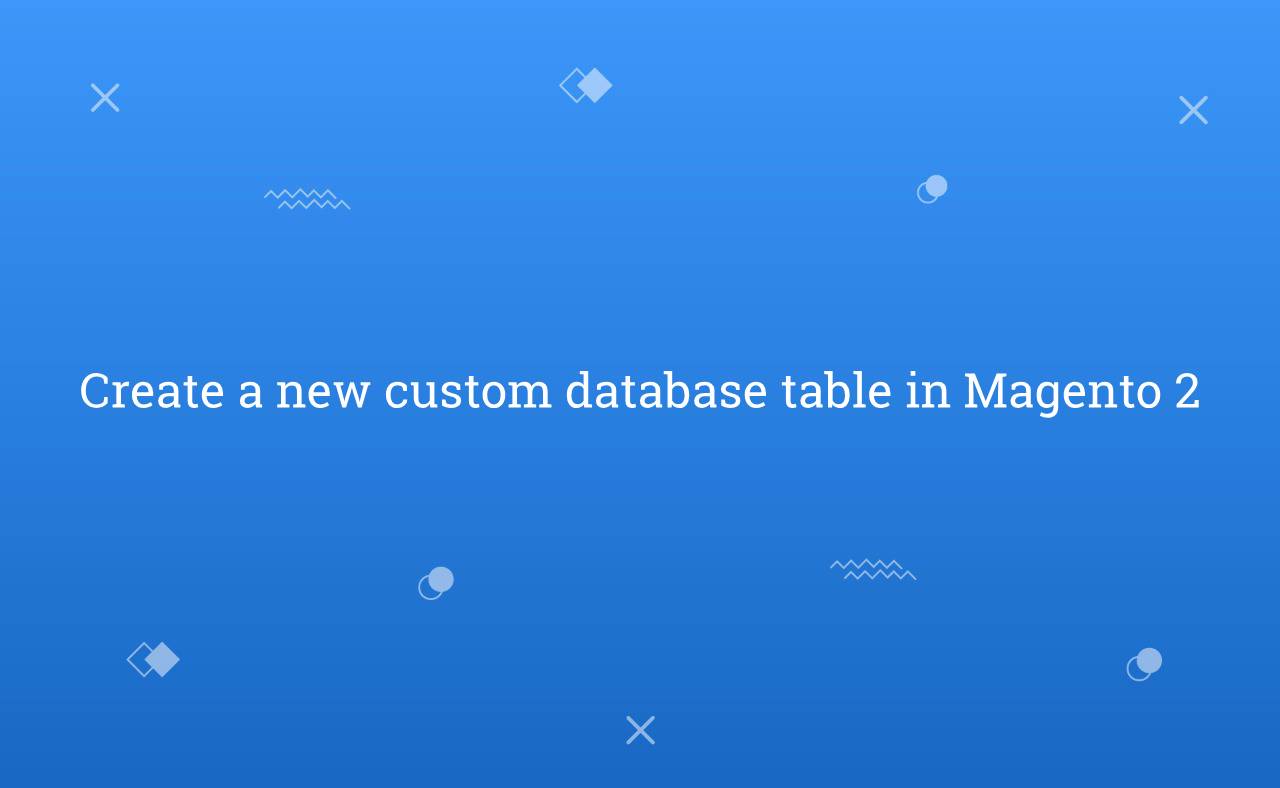 Create a new custom database table in Magento 2