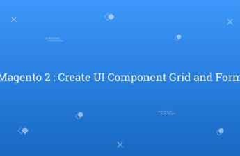 Magento 2 Create UI Component Grid and Form
