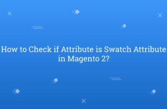 How to Check if Attribute is Swatch Attribute in Magento 2
