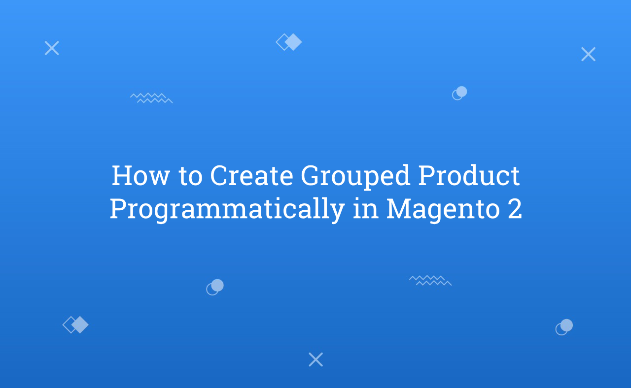How to Create Grouped Product Programmatically in Magento 2