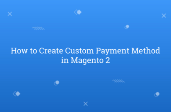 How to Create Custom Payment Method in Magento 2