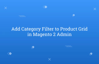 Add Category Filter to Product Grid in Magento 2 Admin