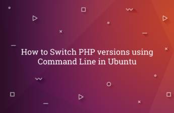 How to Switch PHP versions using Command Line in Ubuntu