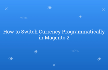How to Switch Currency Programmatically in Magento 2
