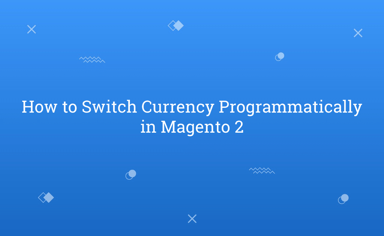 How to Switch Currency Programmatically in Magento 2