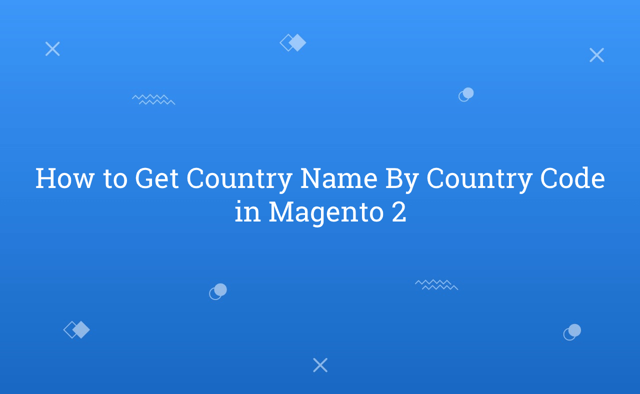How to Get Country Name By Country Code in Magento 2