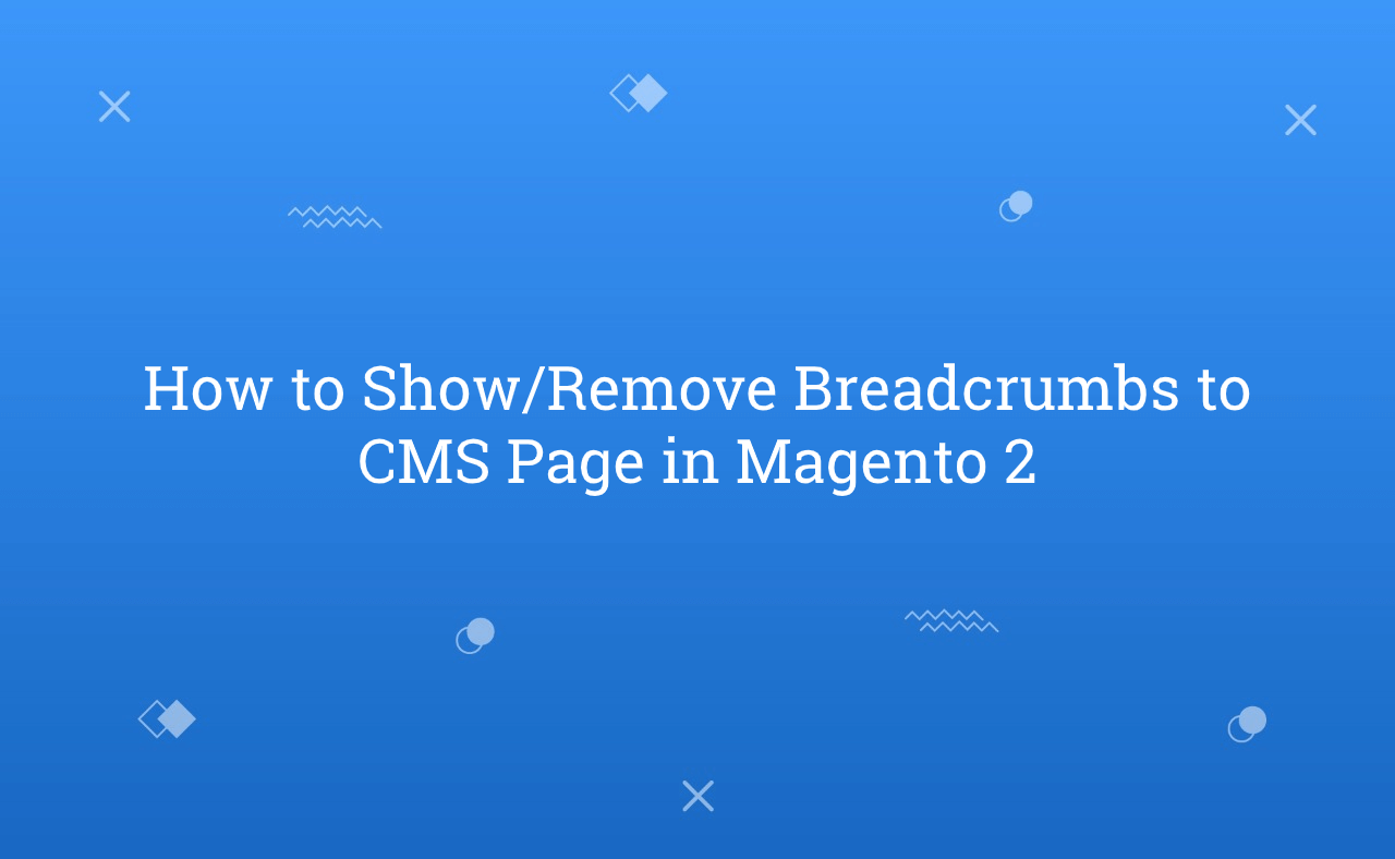 How to Show Remove Breadcrumbs to CMS Page in Magento 2