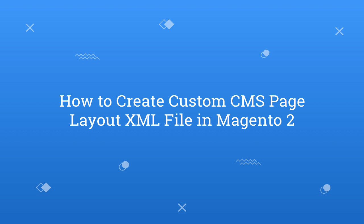 How to Create Custom CMS Page Layout XML File in Magento 2