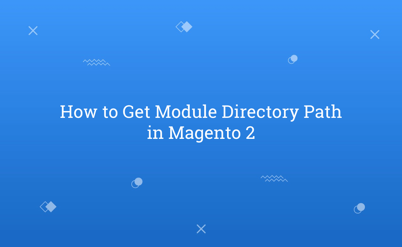 How to Get Module Directory Path in Magento 2