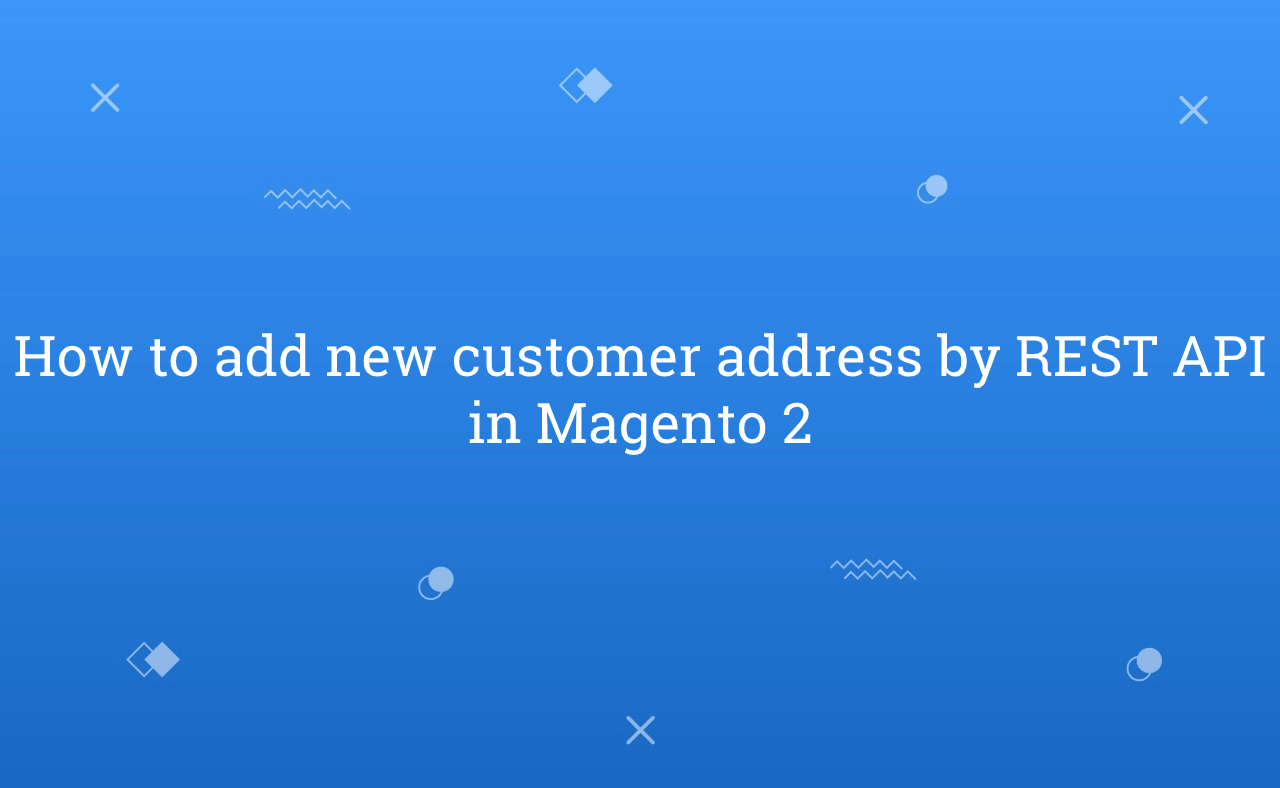 How to add new customer address by REST API in Magento 2