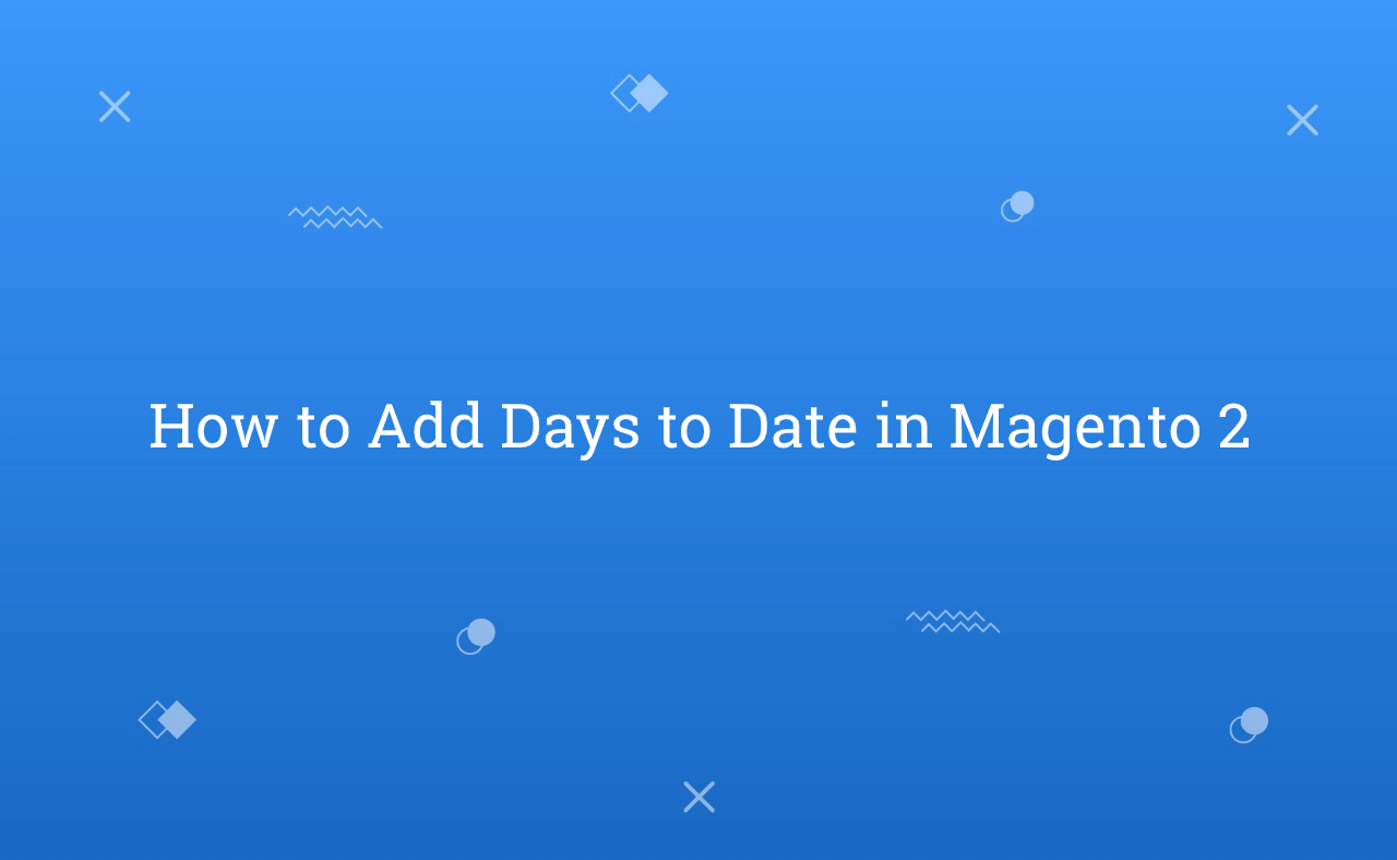 How to Add Days to Date in Magento 2
