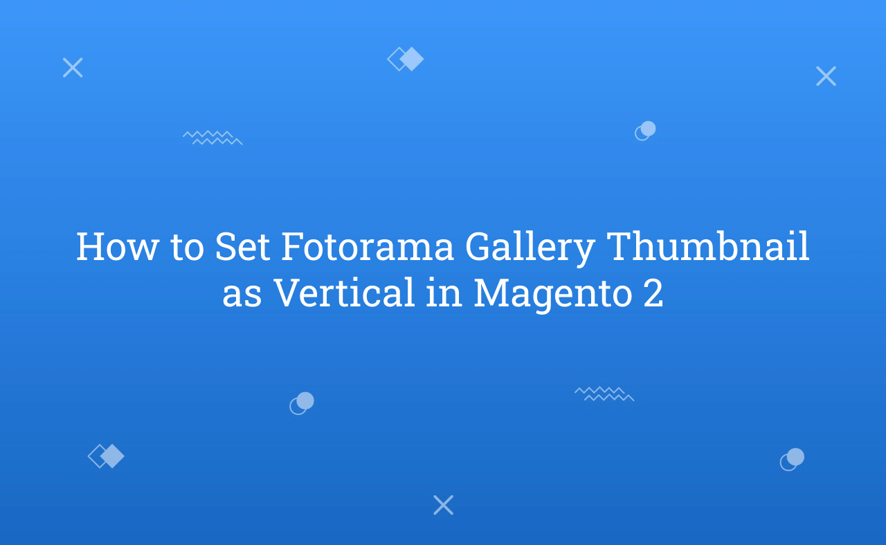 How to Set Fotorama Gallery Thumbnail as Vertical in Magento 2
