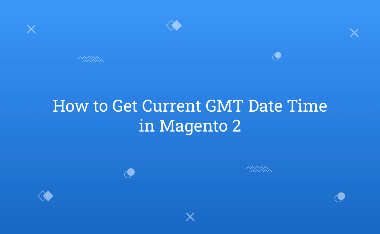 How to Get Current GMT Date Time in Magento 2