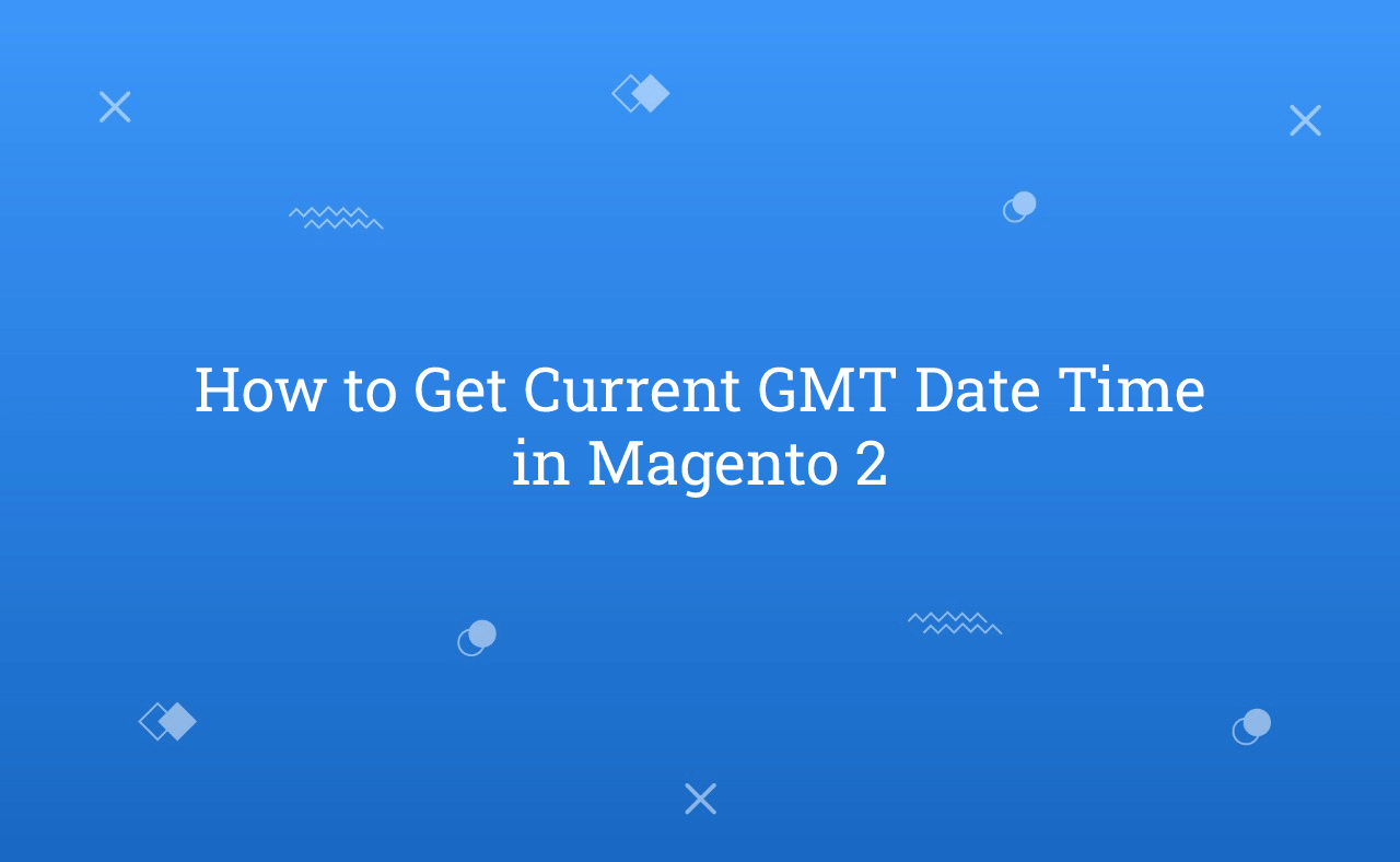 How To Get Current GMT Date Time In Magento 2 Rohan Hapani how-to-get-current-gmt-date-time-in-magento-2-rohan-hapani