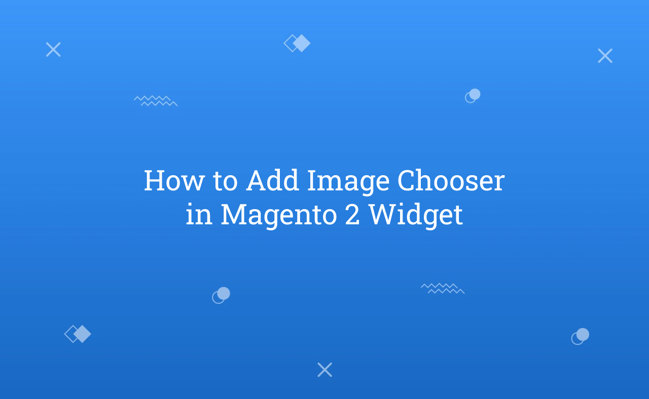 How to Add Image Chooser in Magento 2 Widget