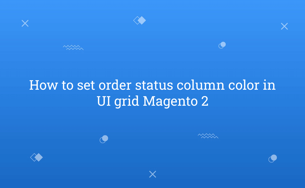 How to set order status column color in UI grid Magento 2