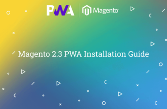 Magento 2.3 PWA Installation Guide