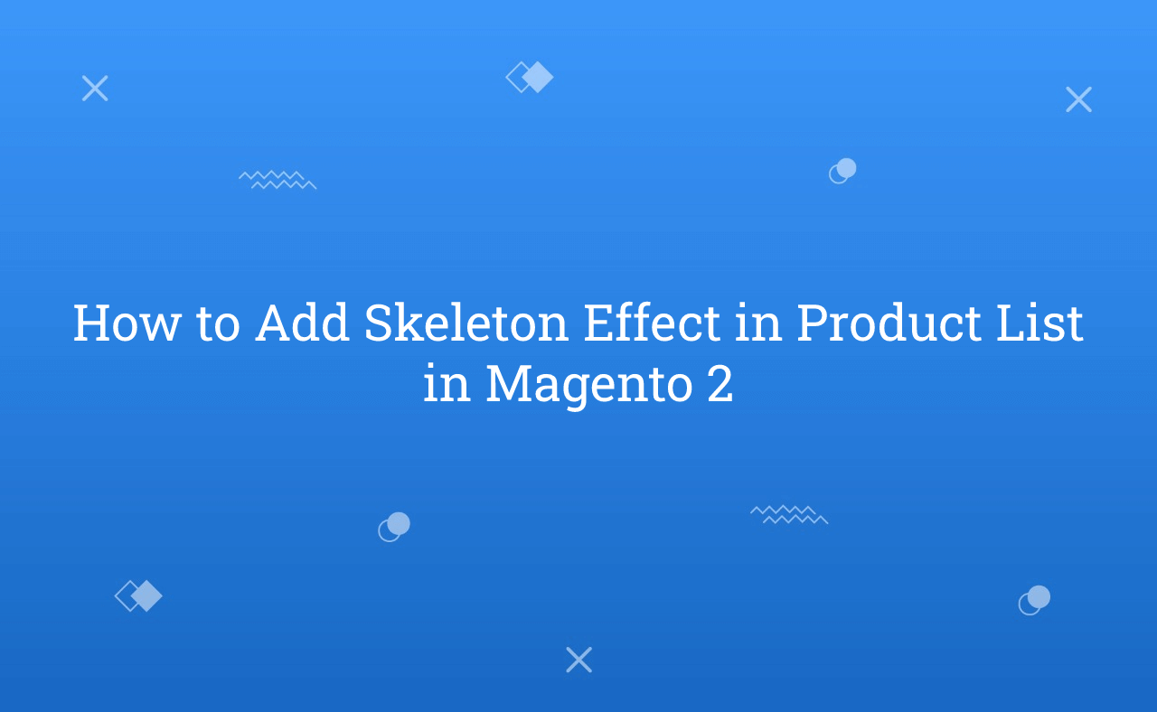 How to Add Skeleton Effect in Product List in Magento 2