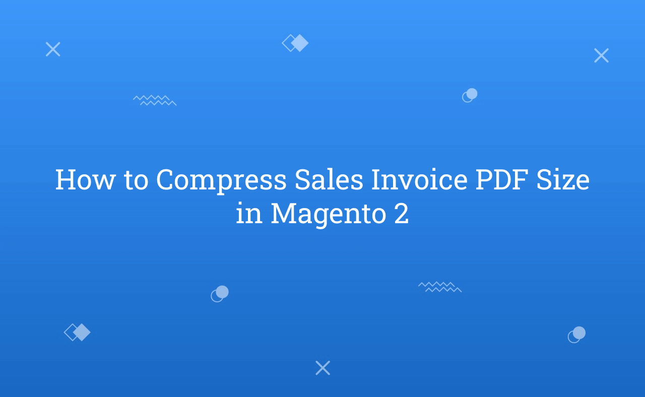 How to Compress Sales Invoice PDF Size in Magento 2