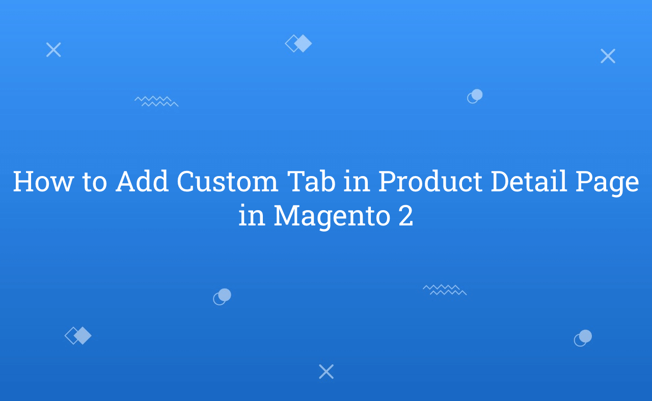 How to Add Custom Tab in Product Detail Page in Magento 2