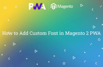 How to Add Custom Font in Magento 2 PWA