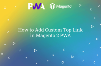 How to Add Custom Top Link in Magento 2 PWA