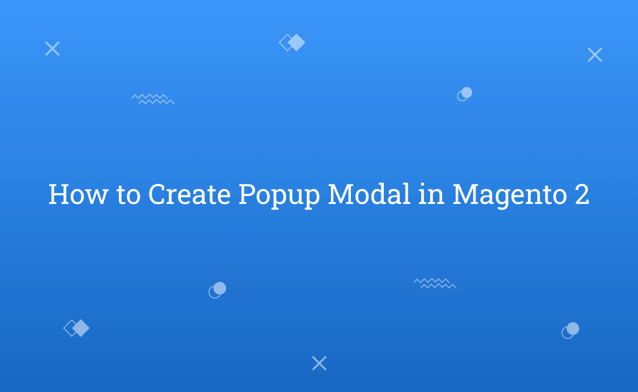 How to Create Popup Modal in Magento 2