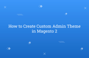 How to Create Custom Admin Theme in Magento 2