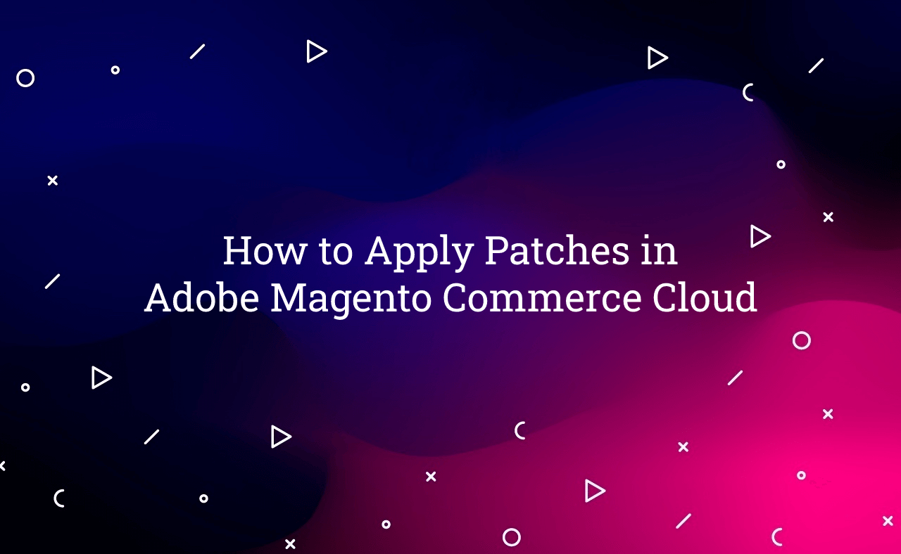 How to Apply Patches in Adobe Magento Commerce Cloud