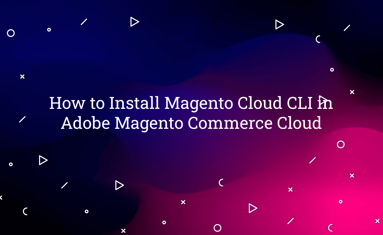 How to Install Magento Cloud CLI in Adobe Magento Commerce Cloud