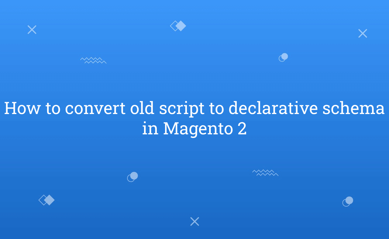 How to convert old script to declarative schema in Magento 2